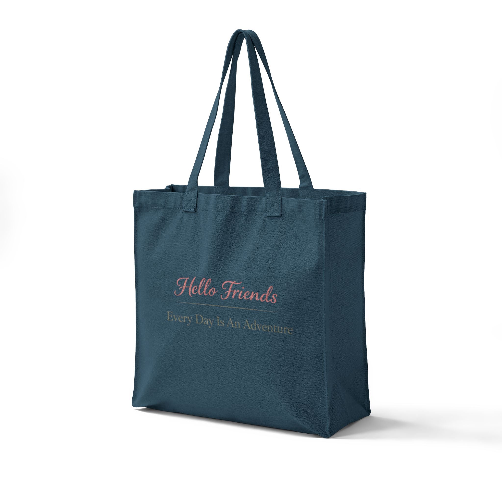 Hello Friends Canvas Tote — "Every Day Is An Adventure" Reusable Grocery Bag