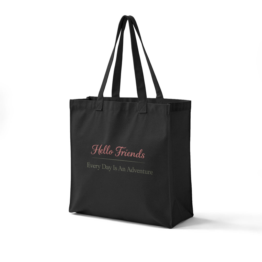 Hello Friends Canvas Tote — "Every Day Is An Adventure" Reusable Grocery Bag