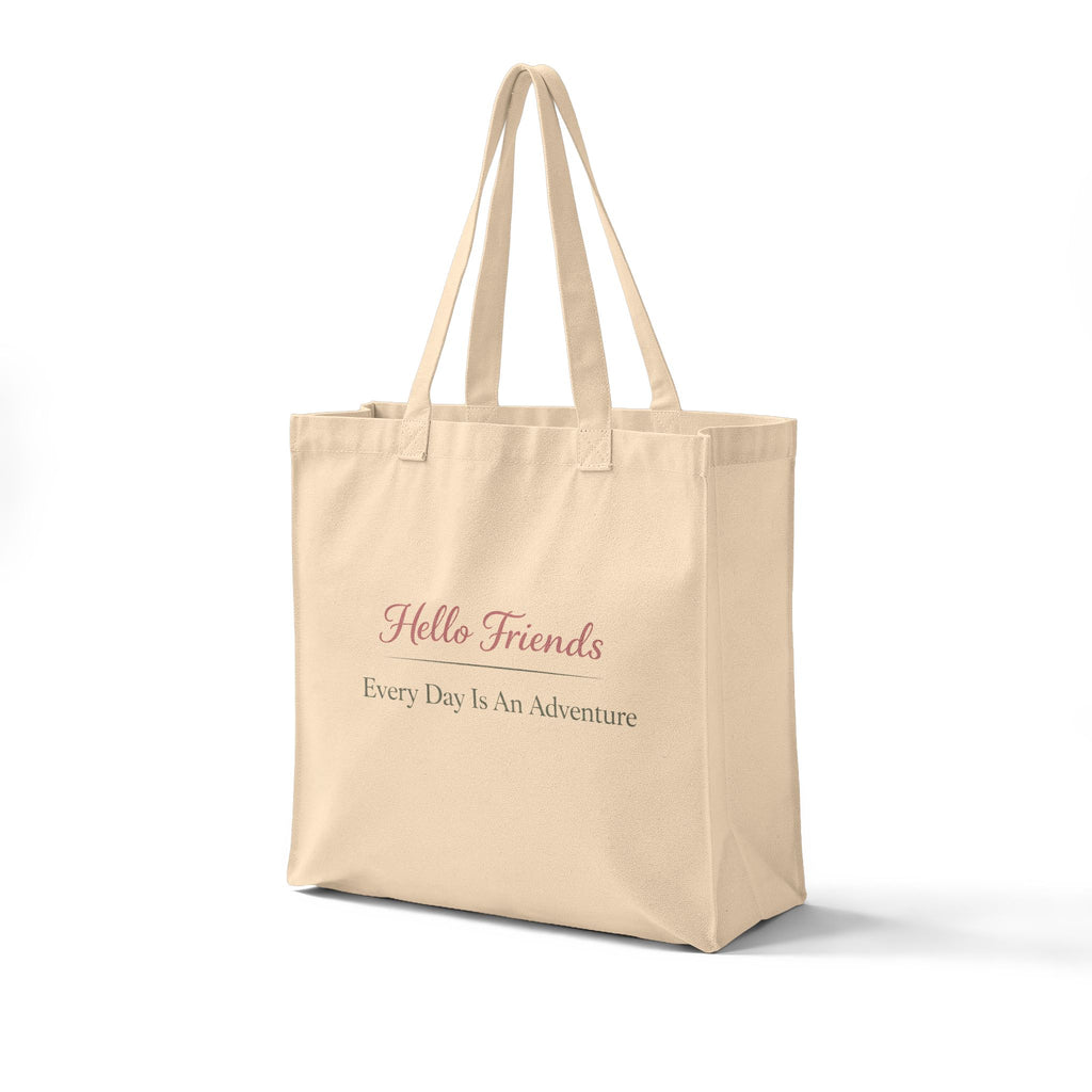Hello Friends Canvas Tote — "Every Day Is An Adventure" Reusable Grocery Bag