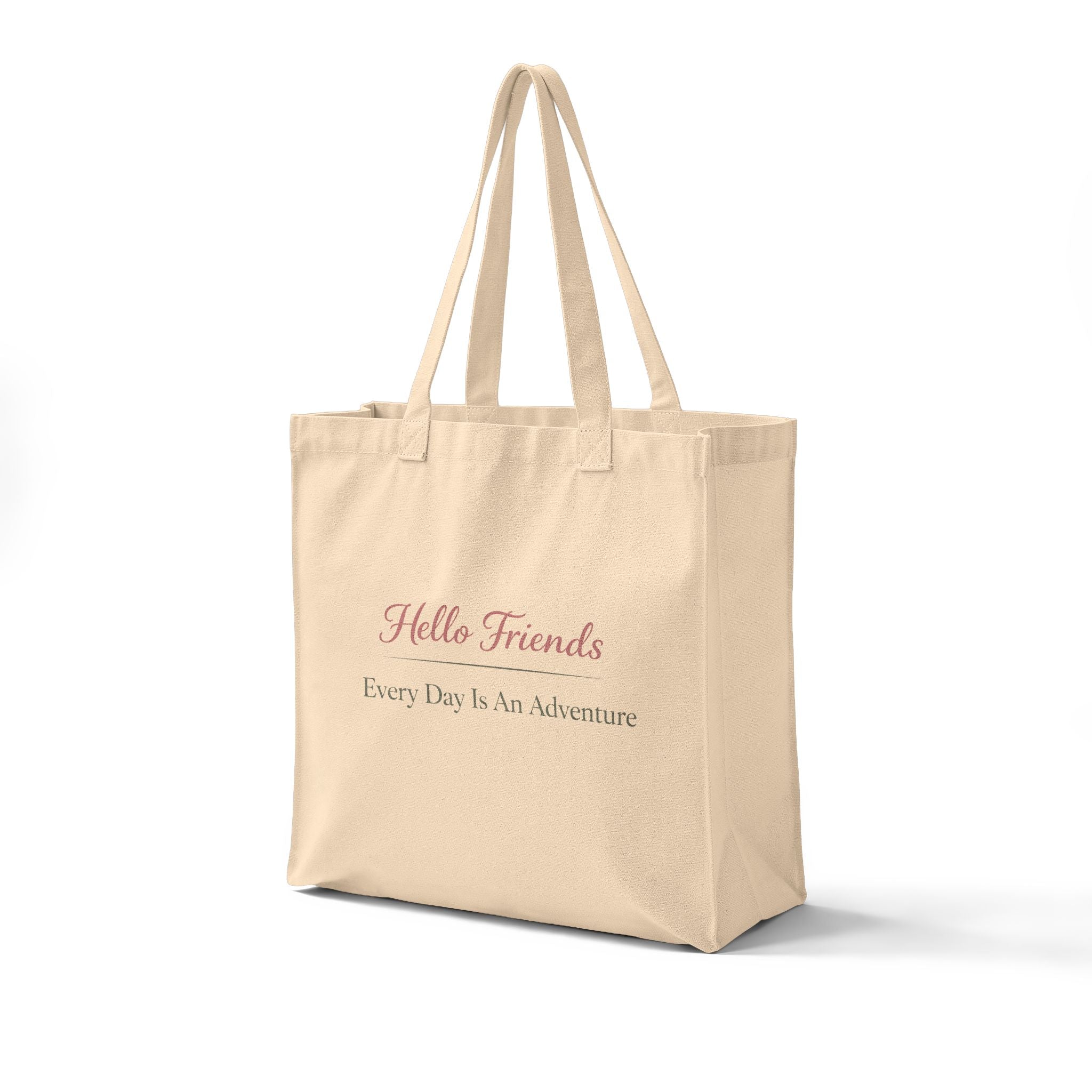 Hello Friends Canvas Tote — "Every Day Is An Adventure" Reusable Grocery Bag